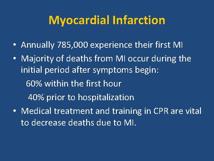 Myocardial Infarction • Annually 785, 000 experience their first MI • Majority of deaths
