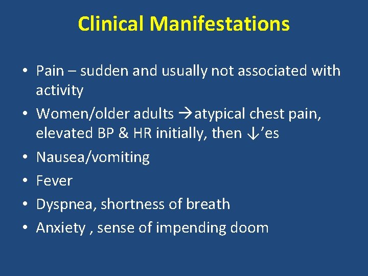 Clinical Manifestations • Pain – sudden and usually not associated with activity • Women/older
