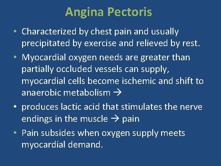 Angina Pectoris • Characterized by chest pain and usually precipitated by exercise and relieved