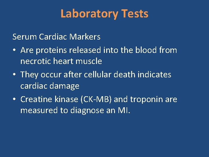 Laboratory Tests Serum Cardiac Markers • Are proteins released into the blood from necrotic