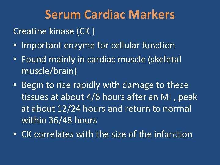 Serum Cardiac Markers Creatine kinase (CK ) • Important enzyme for cellular function •