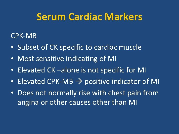 Serum Cardiac Markers CPK-MB • Subset of CK specific to cardiac muscle • Most