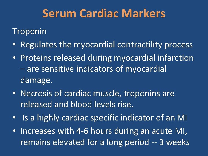 Serum Cardiac Markers Troponin • Regulates the myocardial contractility process • Proteins released during