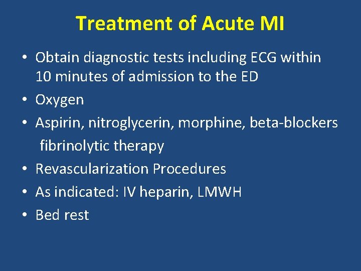 Treatment of Acute MI • Obtain diagnostic tests including ECG within 10 minutes of