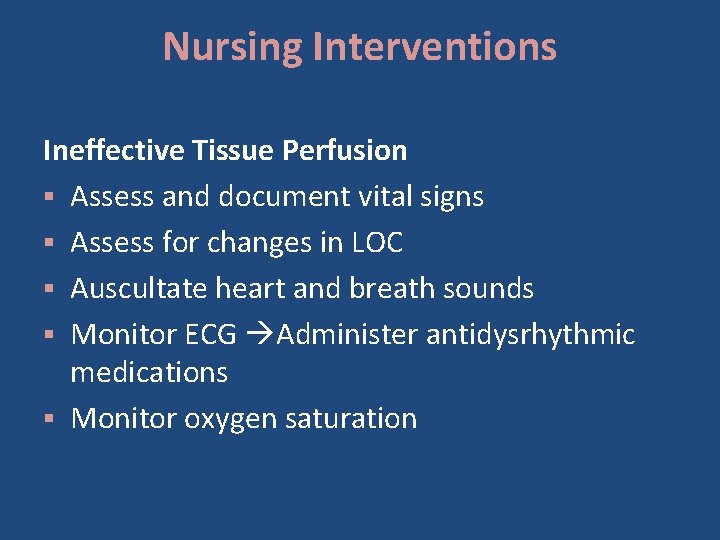 Nursing Interventions Ineffective Tissue Perfusion § Assess and document vital signs § Assess for
