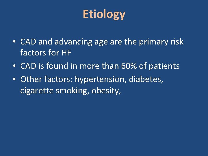 Etiology • CAD and advancing age are the primary risk factors for HF •