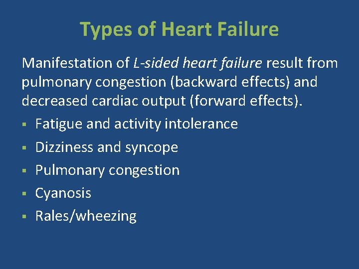 Types of Heart Failure Manifestation of L-sided heart failure result from pulmonary congestion (backward