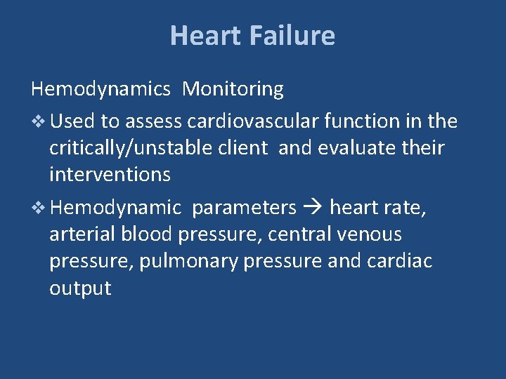 Heart Failure Hemodynamics Monitoring v Used to assess cardiovascular function in the critically/unstable client