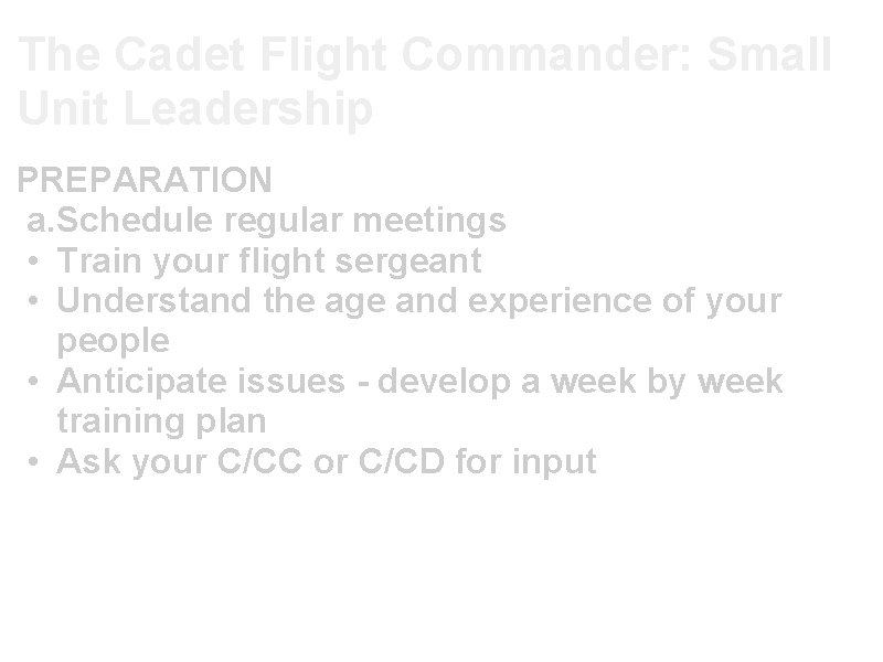 The Cadet Flight Commander: Small Unit Leadership PREPARATION a. Schedule regular meetings • Train