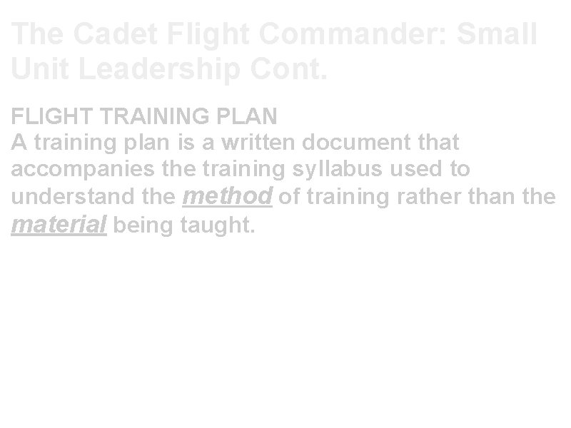 The Cadet Flight Commander: Small Unit Leadership Cont. FLIGHT TRAINING PLAN A training plan