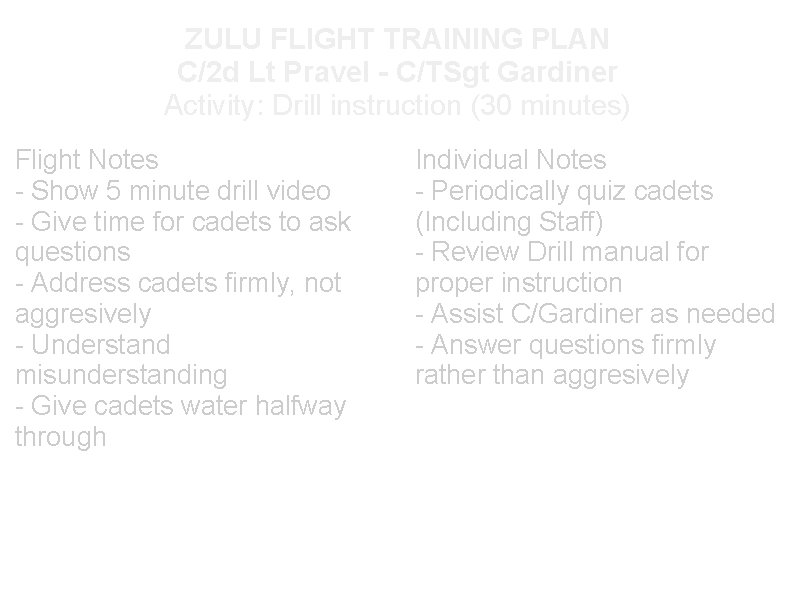 ZULU FLIGHT TRAINING PLAN C/2 d Lt Pravel - C/TSgt Gardiner Activity: Drill instruction