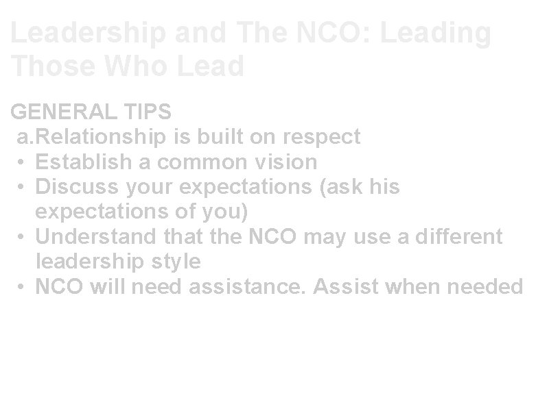 Leadership and The NCO: Leading Those Who Lead GENERAL TIPS a. Relationship is built