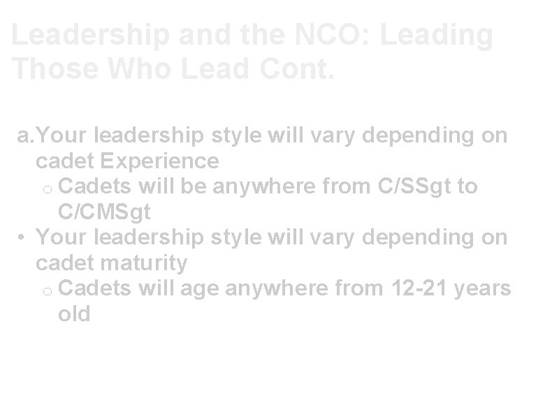 Leadership and the NCO: Leading Those Who Lead Cont. a. Your leadership style will