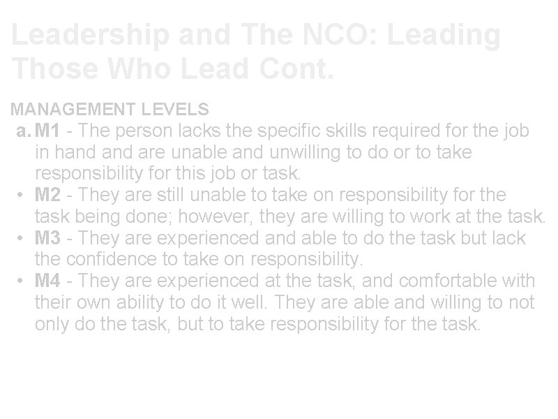 Leadership and The NCO: Leading Those Who Lead Cont. MANAGEMENT LEVELS a. M 1