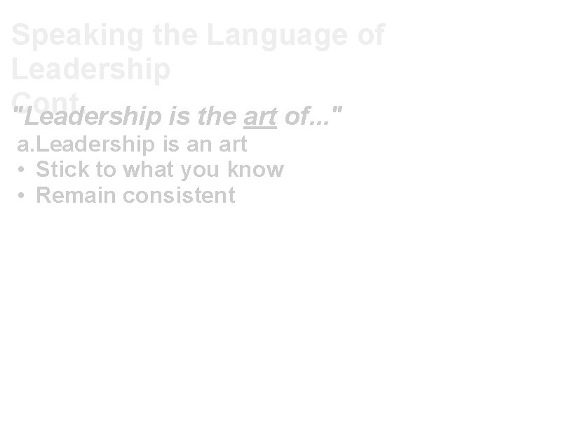 Speaking the Language of Leadership Cont. "Leadership is the art of. . . "