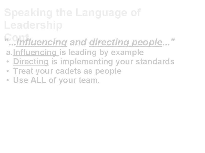 Speaking the Language of Leadership Cont. ". . . Influencing and directing people. .