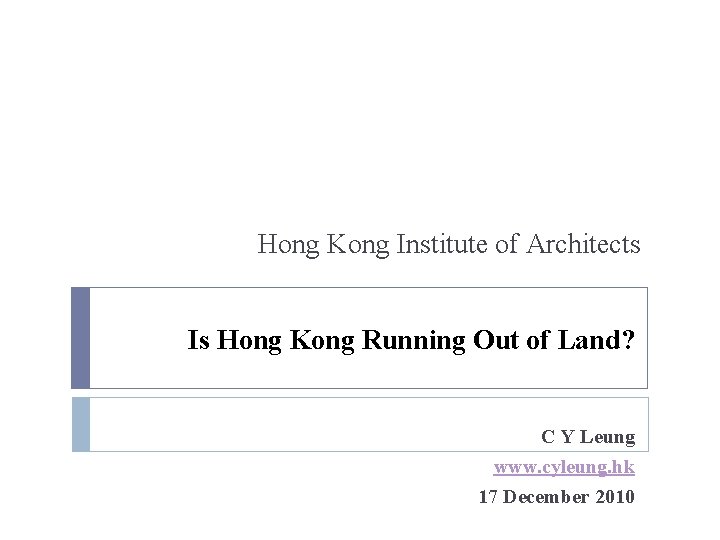 Hong Kong Institute of Architects Is Hong Kong Running Out of Land? C Y