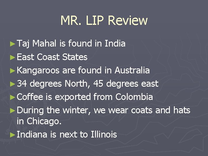 MR. LIP Review ► Taj Mahal is found in India ► East Coast States