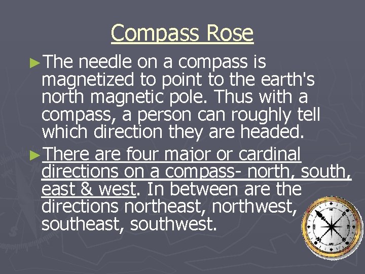 Compass Rose ►The needle on a compass is magnetized to point to the earth's