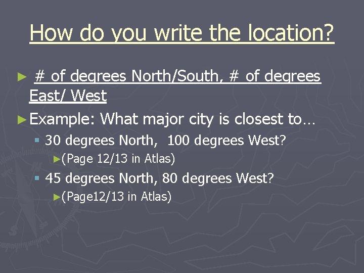How do you write the location? # of degrees North/South, # of degrees East/