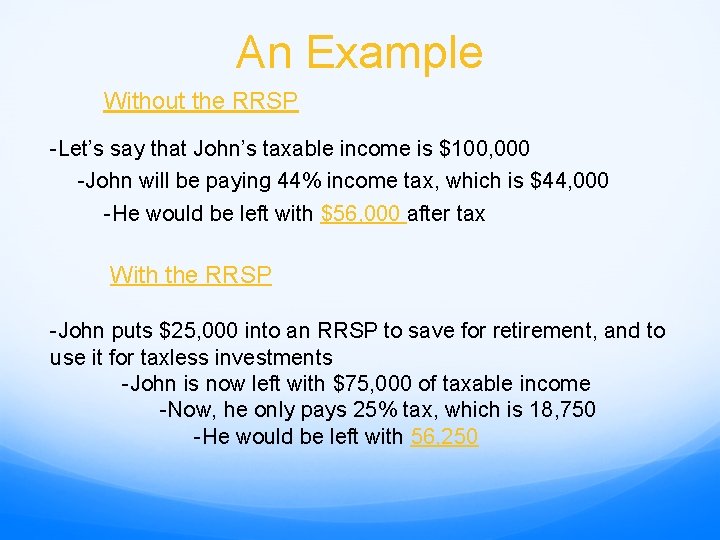 An Example Without the RRSP -Let’s say that John’s taxable income is $100, 000