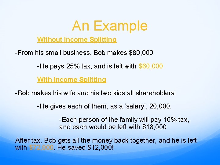 An Example Without Income Splitting -From his small business, Bob makes $80, 000 -He