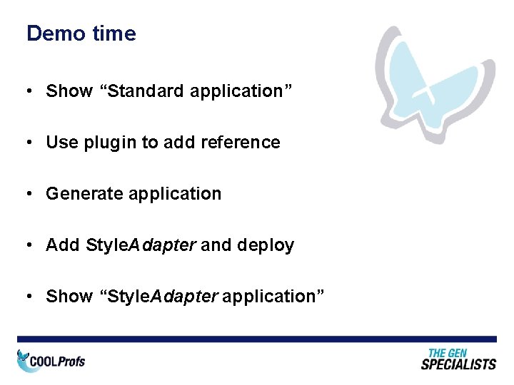 Demo time • Show “Standard application” • Use plugin to add reference • Generate