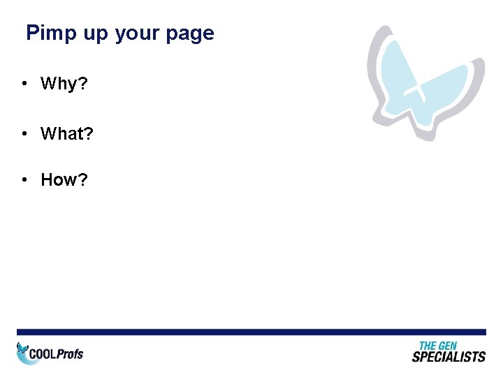 Pimp up your page • Why? • What? • How? 