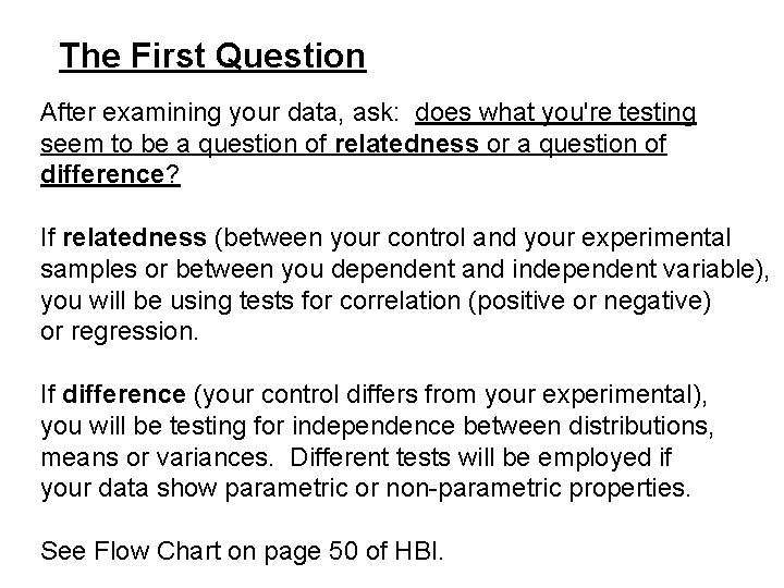 The First Question After examining your data, ask: does what you're testing seem to