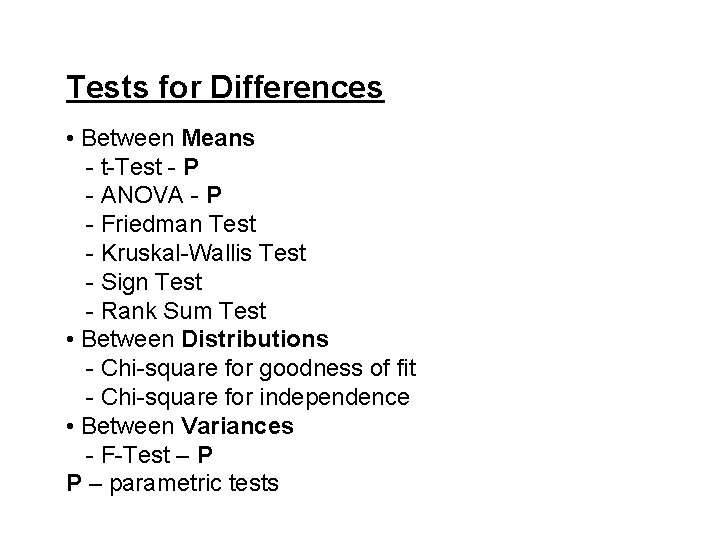 Tests for Differences • Between Means - t-Test - P - ANOVA - P