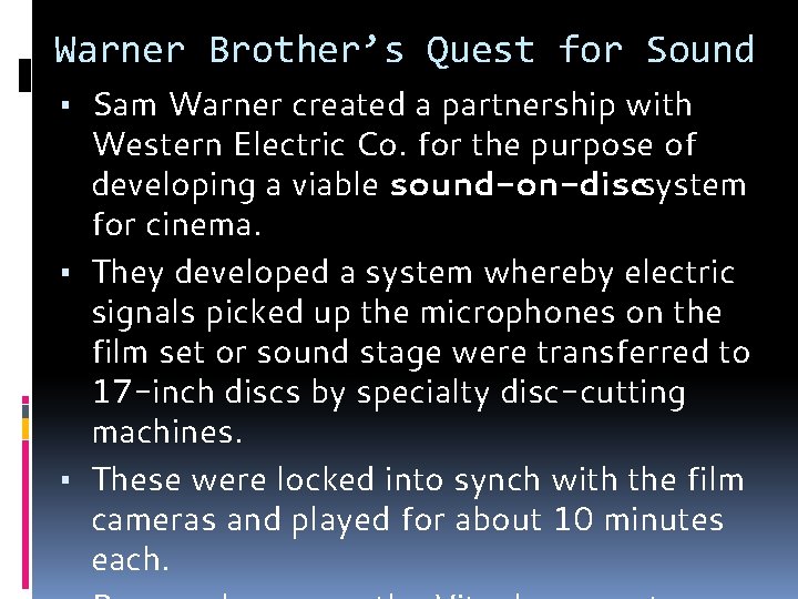 Warner Brother’s Quest for Sound ▪ Sam Warner created a partnership with Western Electric