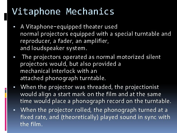 Vitaphone Mechanics ▪ A Vitaphone-equipped theater used normal projectors equipped with a special turntable