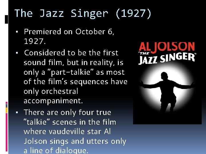 The Jazz Singer (1927) ▪ Premiered on October 6, 1927. ▪ Considered to be