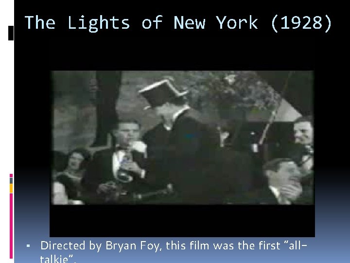 The Lights of New York (1928) ▪ Directed by Bryan Foy, this film was