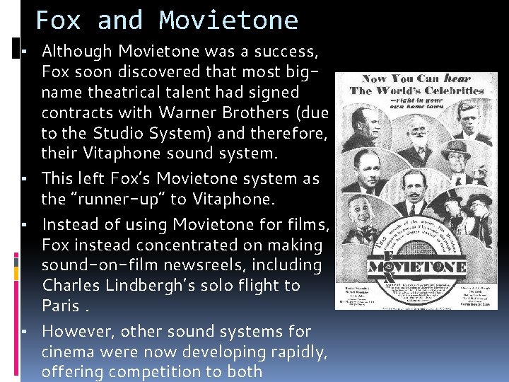 Fox and Movietone ▪ Although Movietone was a success, Fox soon discovered that most