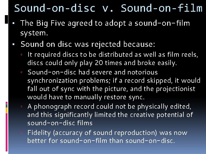 Sound-on-disc v. Sound-on-film ▪ The Big Five agreed to adopt a sound-on-film system. ▪