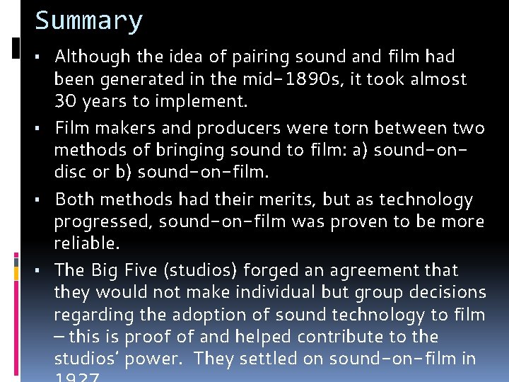 Summary ▪ Although the idea of pairing sound and film had been generated in