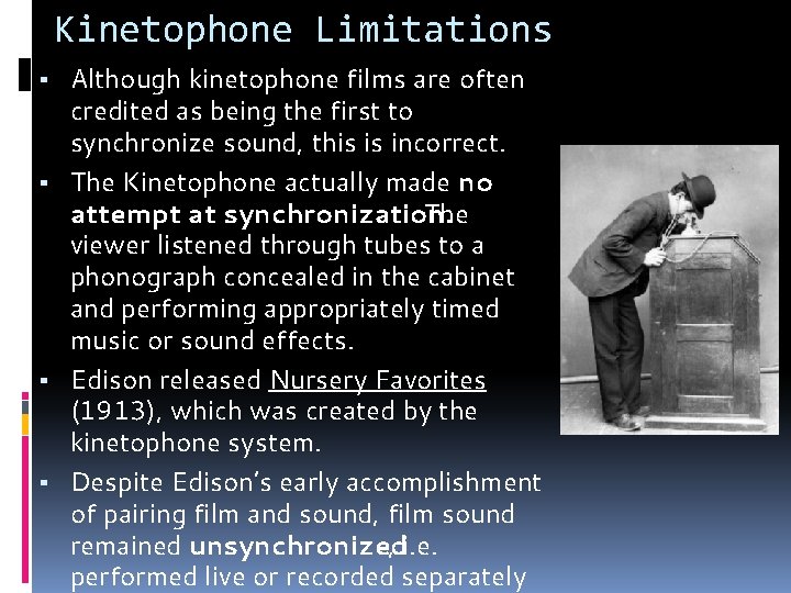 Kinetophone Limitations ▪ Although kinetophone films are often credited as being the first to