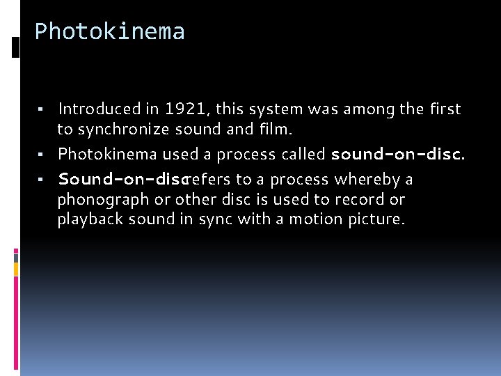 Photokinema ▪ Introduced in 1921, this system was among the first to synchronize sound