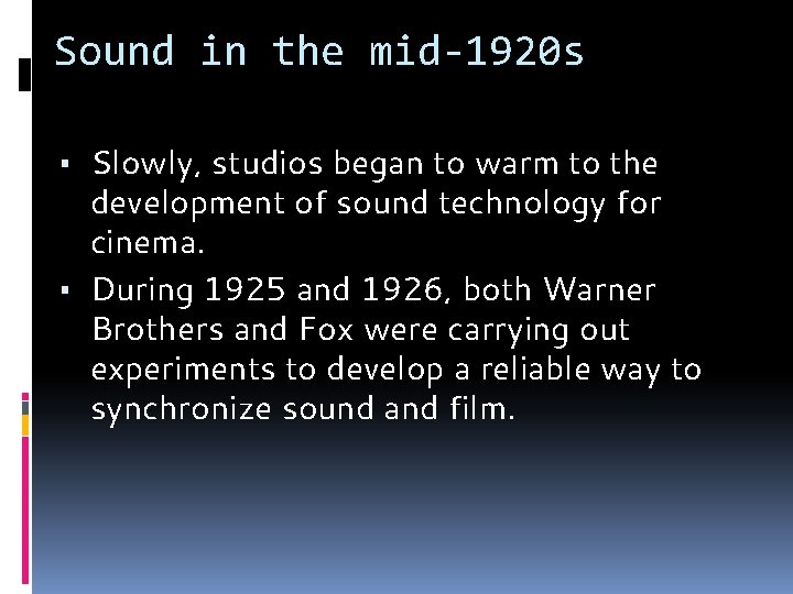 Sound in the mid-1920 s ▪ Slowly, studios began to warm to the development