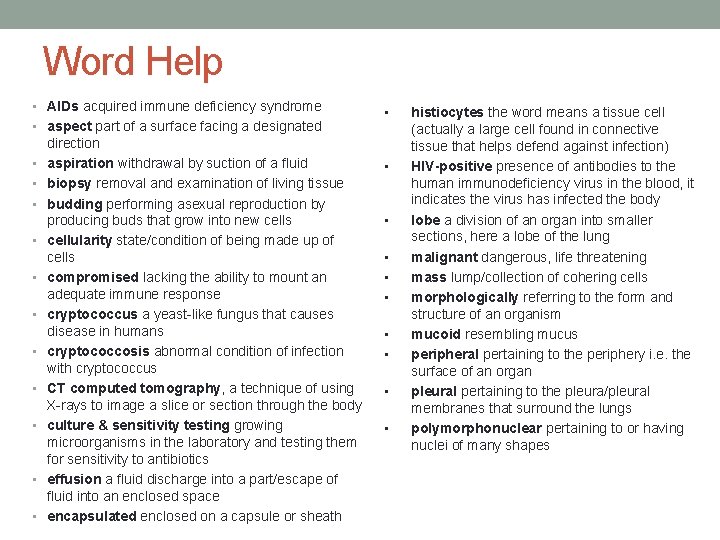 Word Help • AIDs acquired immune deficiency syndrome • aspect part of a surface
