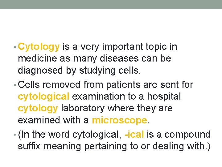  • Cytology is a very important topic in medicine as many diseases can