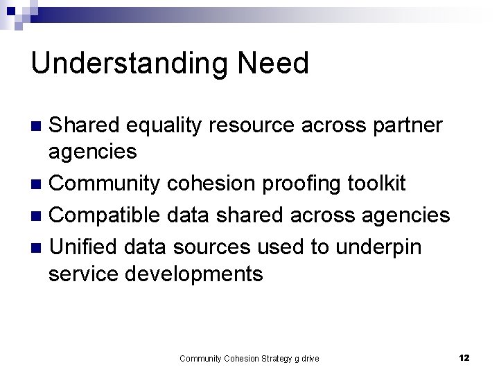 Understanding Need Shared equality resource across partner agencies n Community cohesion proofing toolkit n Understanding Need Shared equality resource across partner agencies n Community cohesion proofing toolkit n