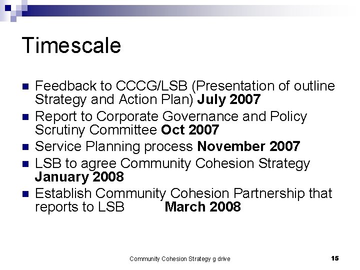 Timescale n n n Feedback to CCCG/LSB (Presentation of outline Strategy and Action Plan) Timescale n n n Feedback to CCCG/LSB (Presentation of outline Strategy and Action Plan)