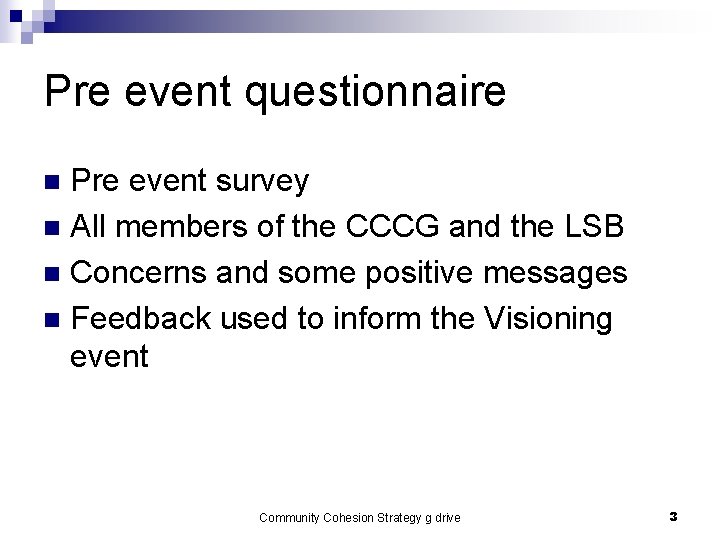 Pre event questionnaire Pre event survey n All members of the CCCG and the Pre event questionnaire Pre event survey n All members of the CCCG and the
