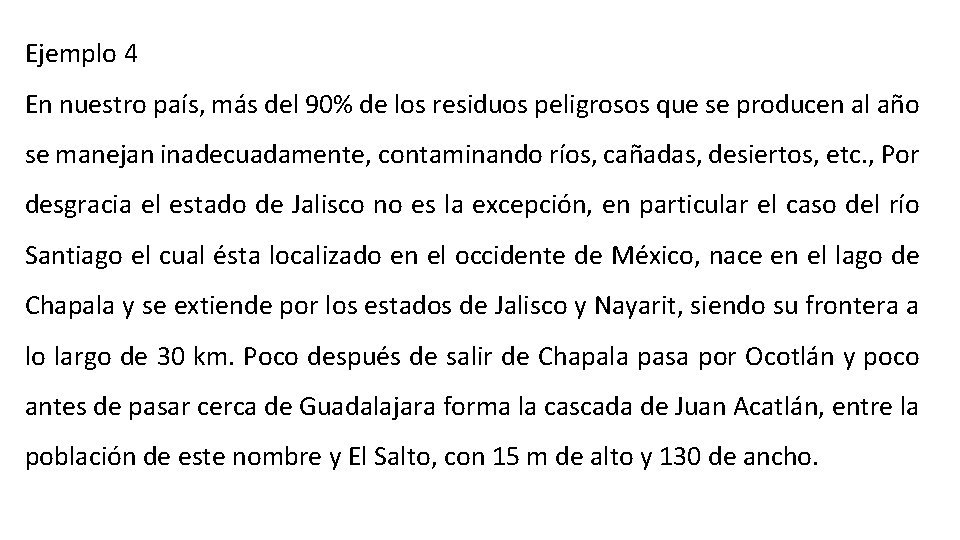 Ejemplo 4 En nuestro país, más del 90% de los residuos peligrosos que se