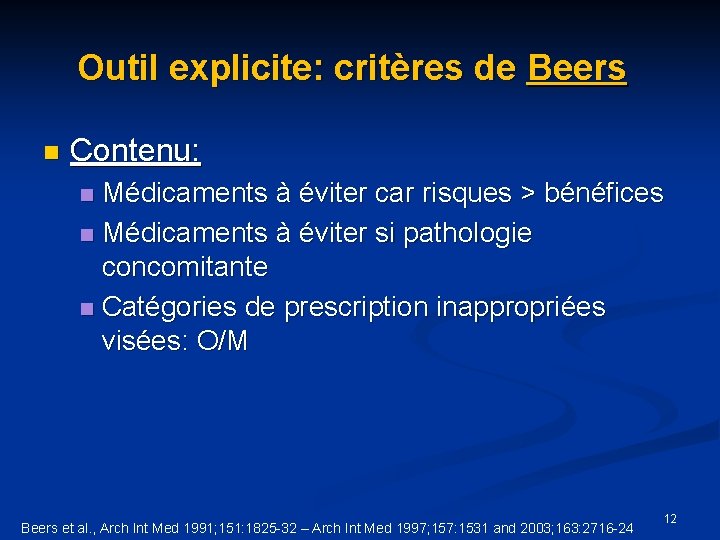 Outil explicite: critères de Beers n Contenu: Médicaments à éviter car risques > bénéfices