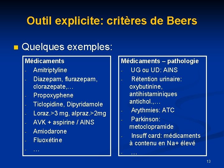 Outil explicite: critères de Beers n Quelques exemples: Médicaments Amitriptyline Diazepam, flurazepam, clorazepate, …