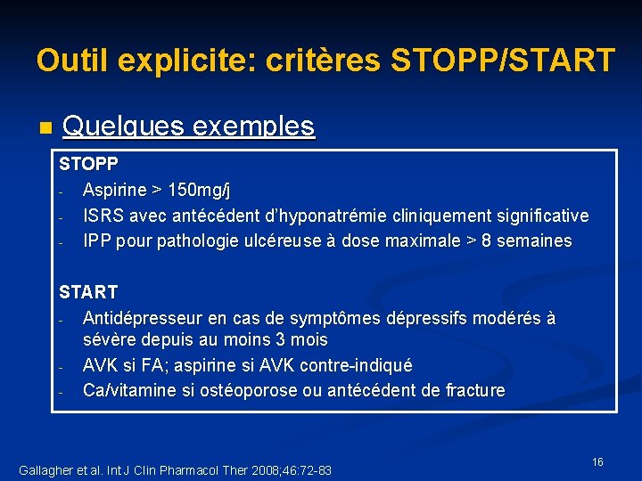 Outil explicite: critères STOPP/START n Quelques exemples STOPP Aspirine > 150 mg/j ISRS avec