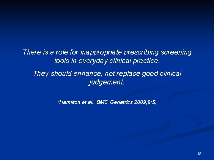 There is a role for inappropriate prescribing screening tools in everyday clinical practice. They